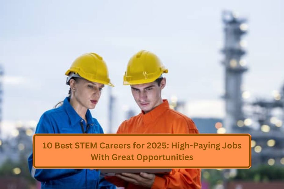 10 Best STEM Careers for 2025: High-Paying Jobs With Great Opportunities