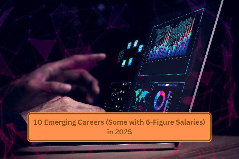 10 Emerging Careers (Some with 6-Figure Salaries) in 2025