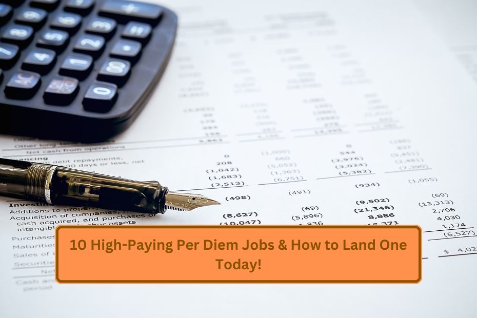 10 High-Paying Per Diem Jobs & How to Land One Today!