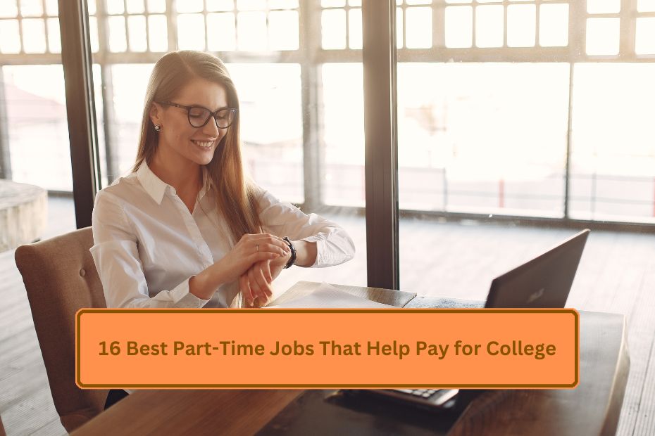 16 Best Part-Time Jobs That Help Pay for College