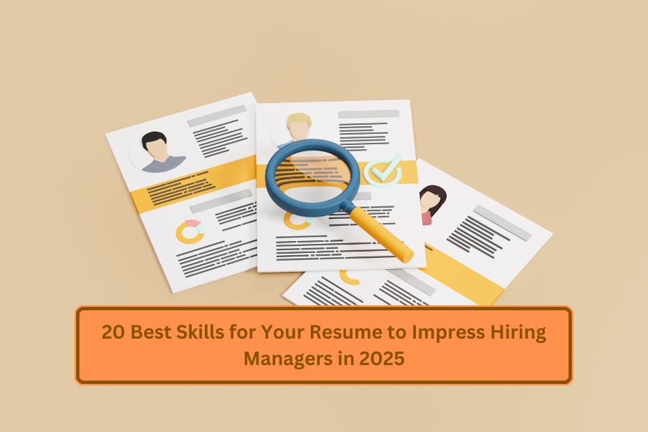 20 Best Skills for Your Resume to Impress Hiring Managers in 2025