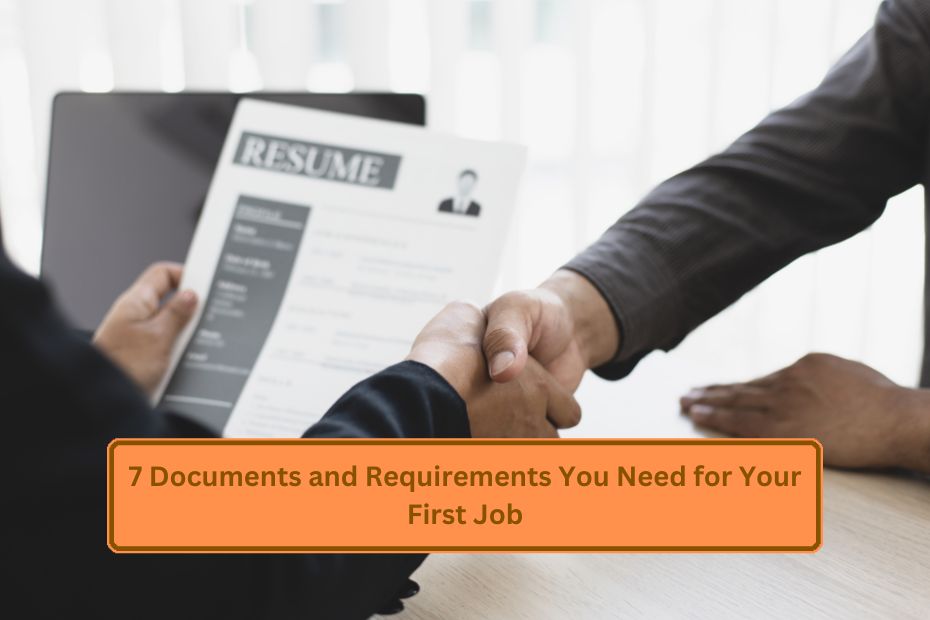 7 Documents and Requirements You Need for Your First Job