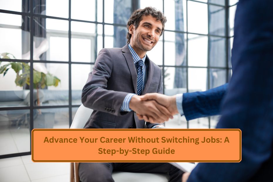 Advance Your Career Without Switching Jobs: A Step-by-Step Guide