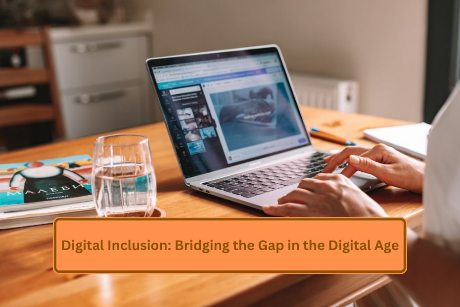 Digital Inclusion: Bridging the Gap in the Digital Age