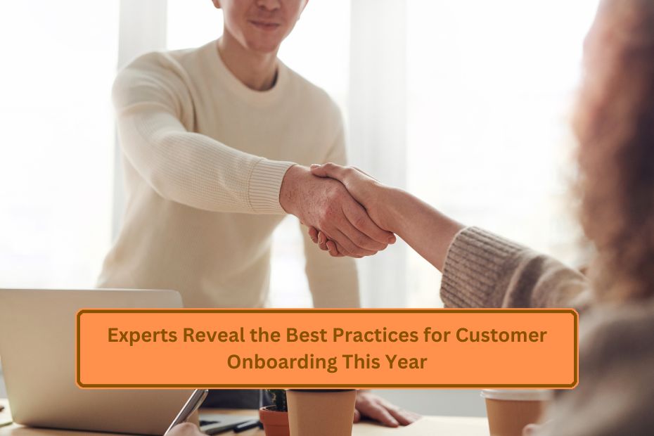 Experts Reveal the Best Practices for Customer Onboarding This Year