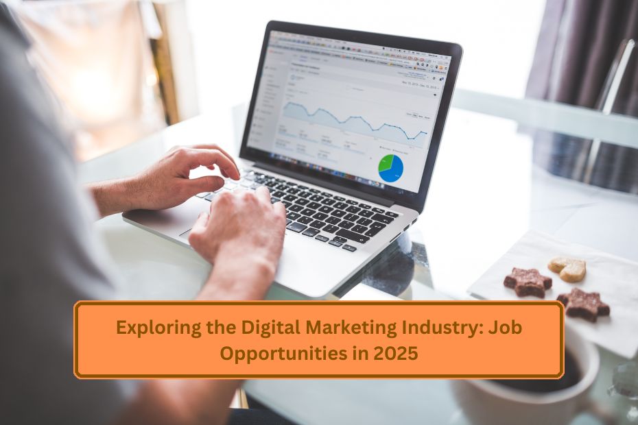 Exploring the Digital Marketing Industry: Job Opportunities in 2025