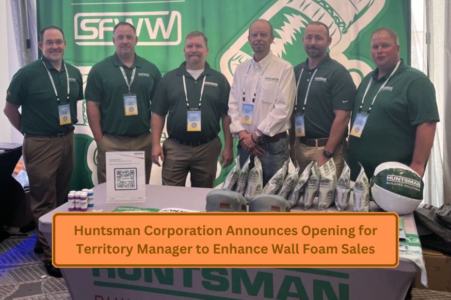 Huntsman Corporation Announces Opening for Territory Manager to Enhance Wall Foam Sales