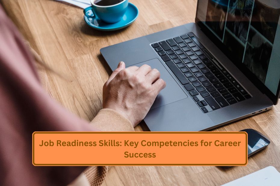 Job Readiness Skills: Key Competencies for Career Success