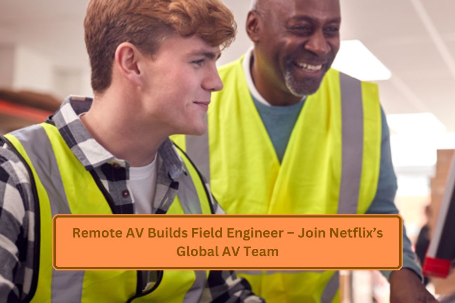 Remote AV Builds Field Engineer – Join Netflix’s Global AV Team