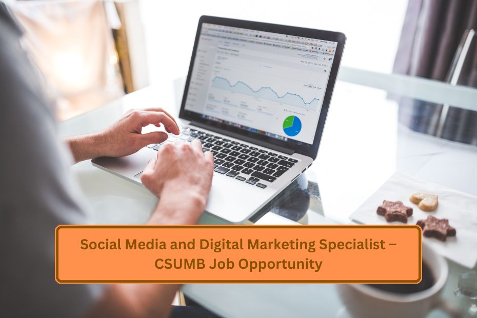 Social Media and Digital Marketing Specialist – CSUMB Job Opportunity