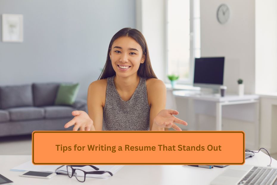 Tips for Writing a Resume That Stands Out