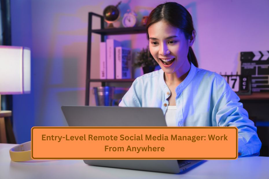 Entry-Level Remote Social Media Manager: Work From Anywhere