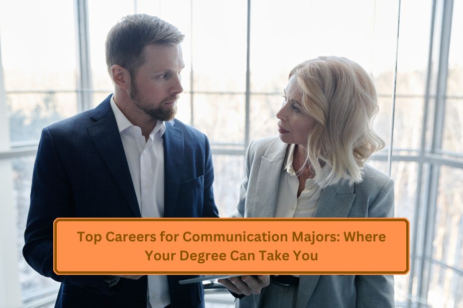 Top Careers for Communication Majors: Where Your Degree Can Take You