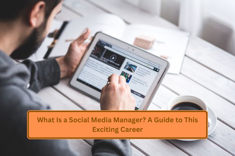 What Is a Social Media Manager? A Guide to This Exciting Career