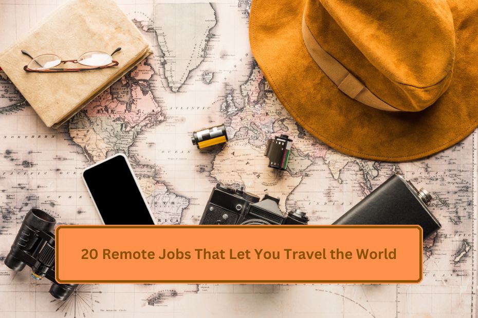 20 Remote Jobs That Let You Travel the World